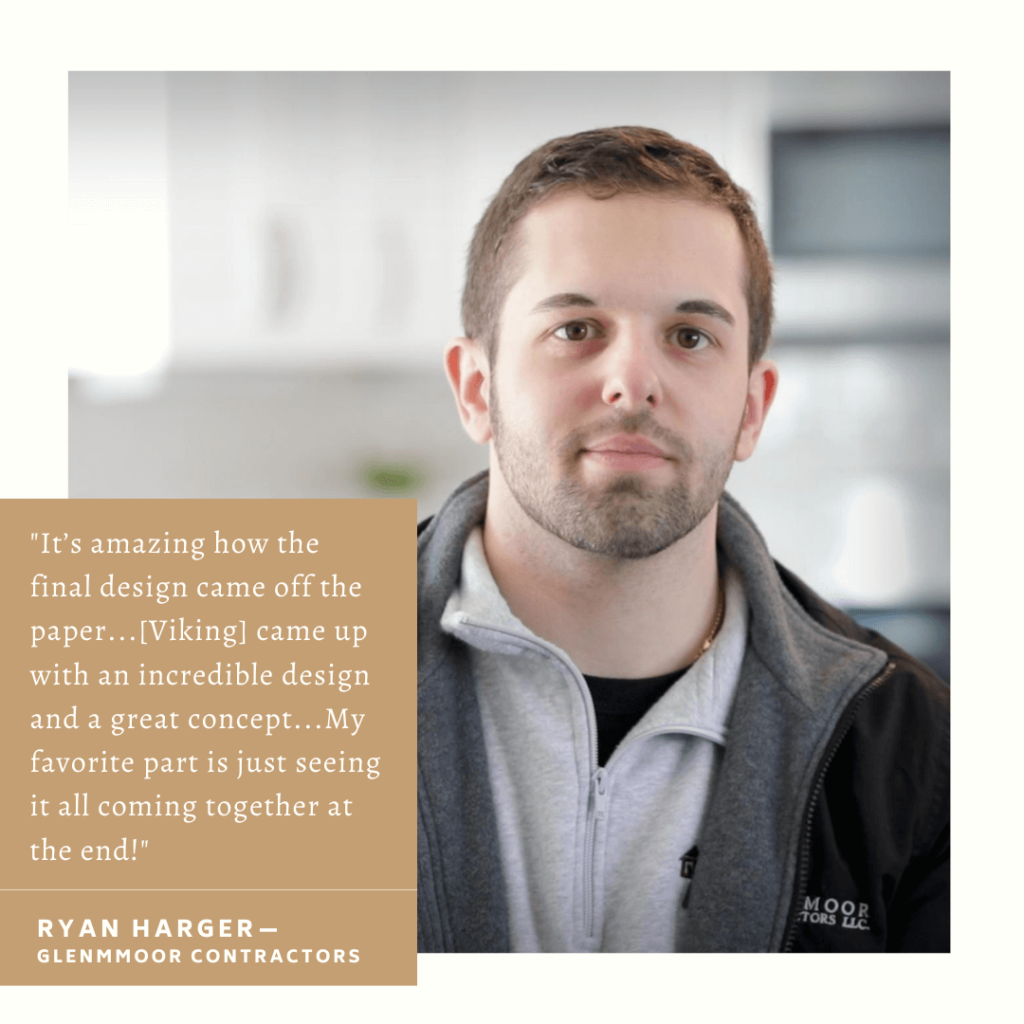 Watch the video of Ryan Harger of Glenmoor Contractors, LLC sharing why he loved working with Viking Kitchens on a kitchen remodel project for his client Rachael Dustin: "It’s amazing how the final design came off the paper...[Viking Kitchens] came up with an incredible design and a great concept...My favorite part is just seeing it all coming together at the end, the cabinets, that unique island, the flooring, paint colors, everything!”